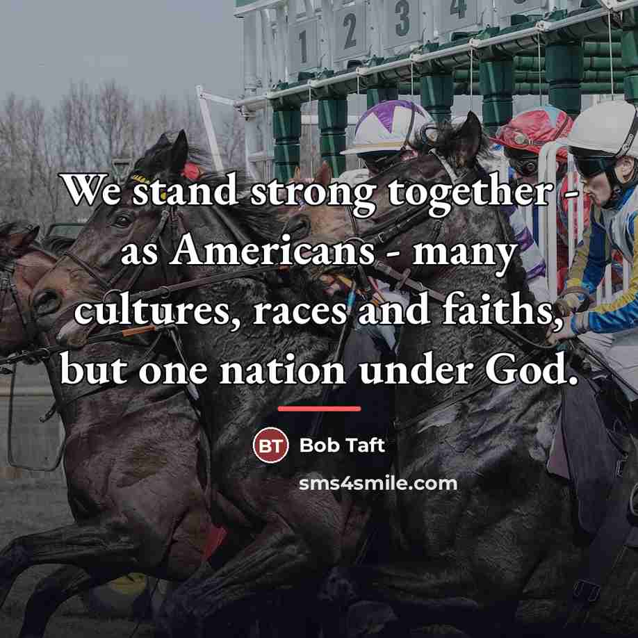 “We stand strong together - as Americans - many cultures,…” quote by Bob Taft