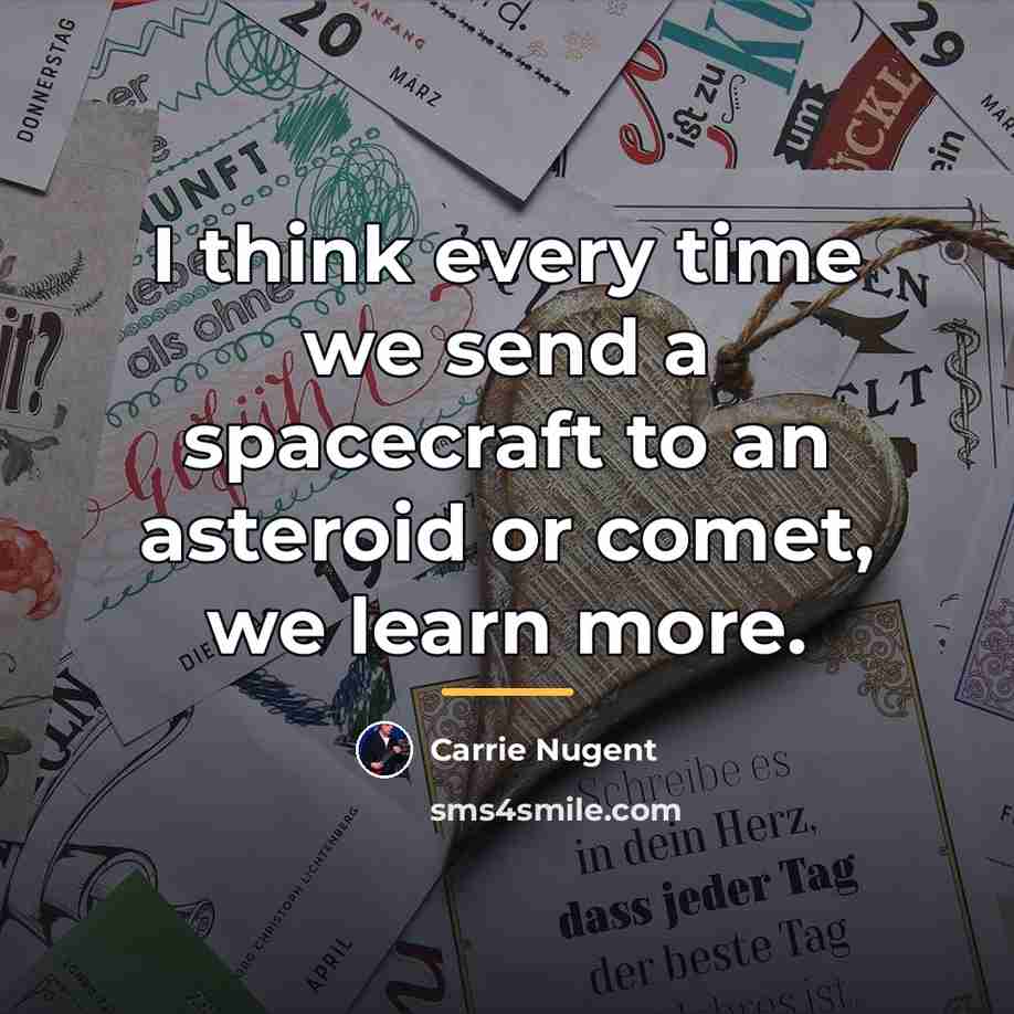 “I think every time we send a spacecraft to an…” quote by Carrie Nugent