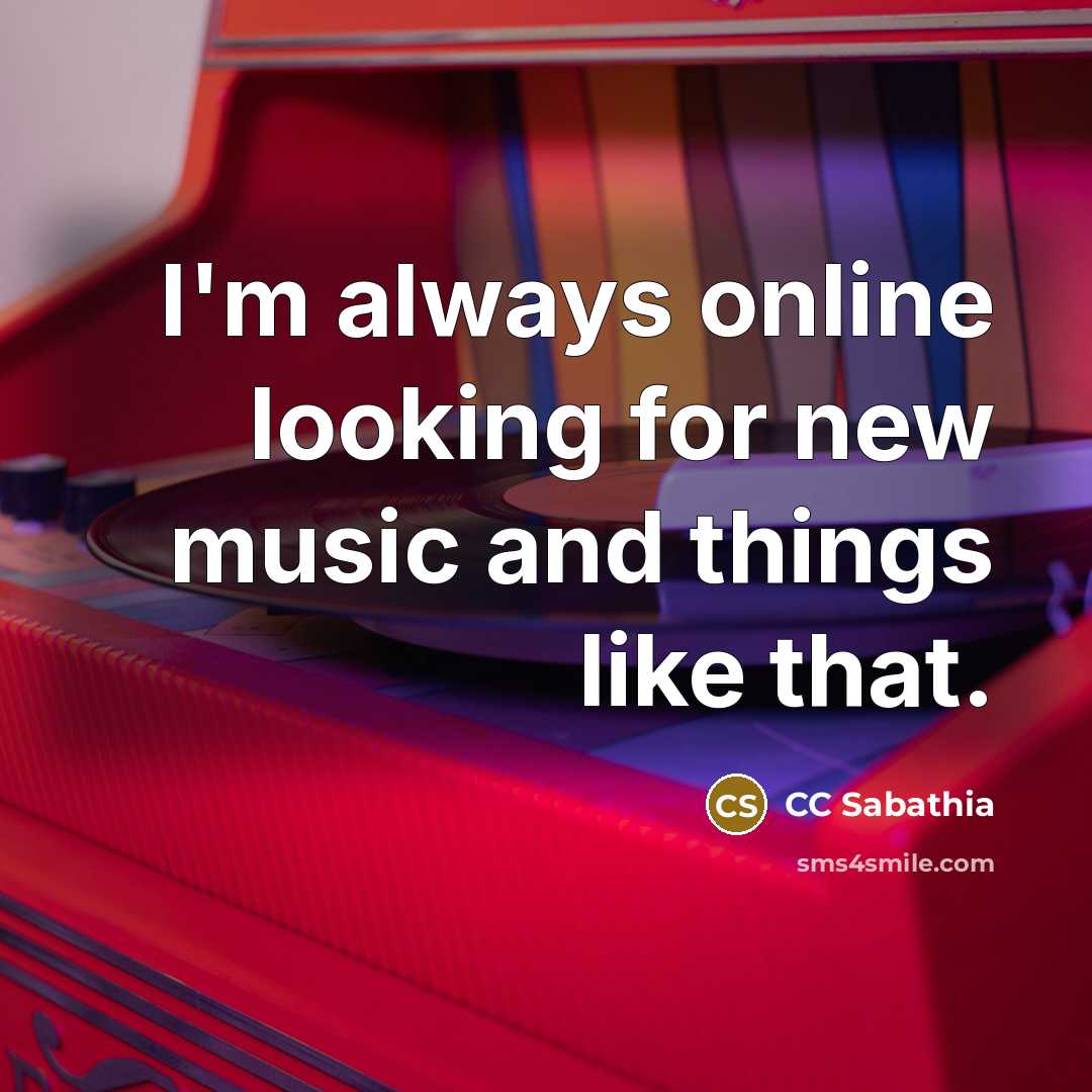 “I'm always online looking for new music and things like…” quote by CC Sabathia