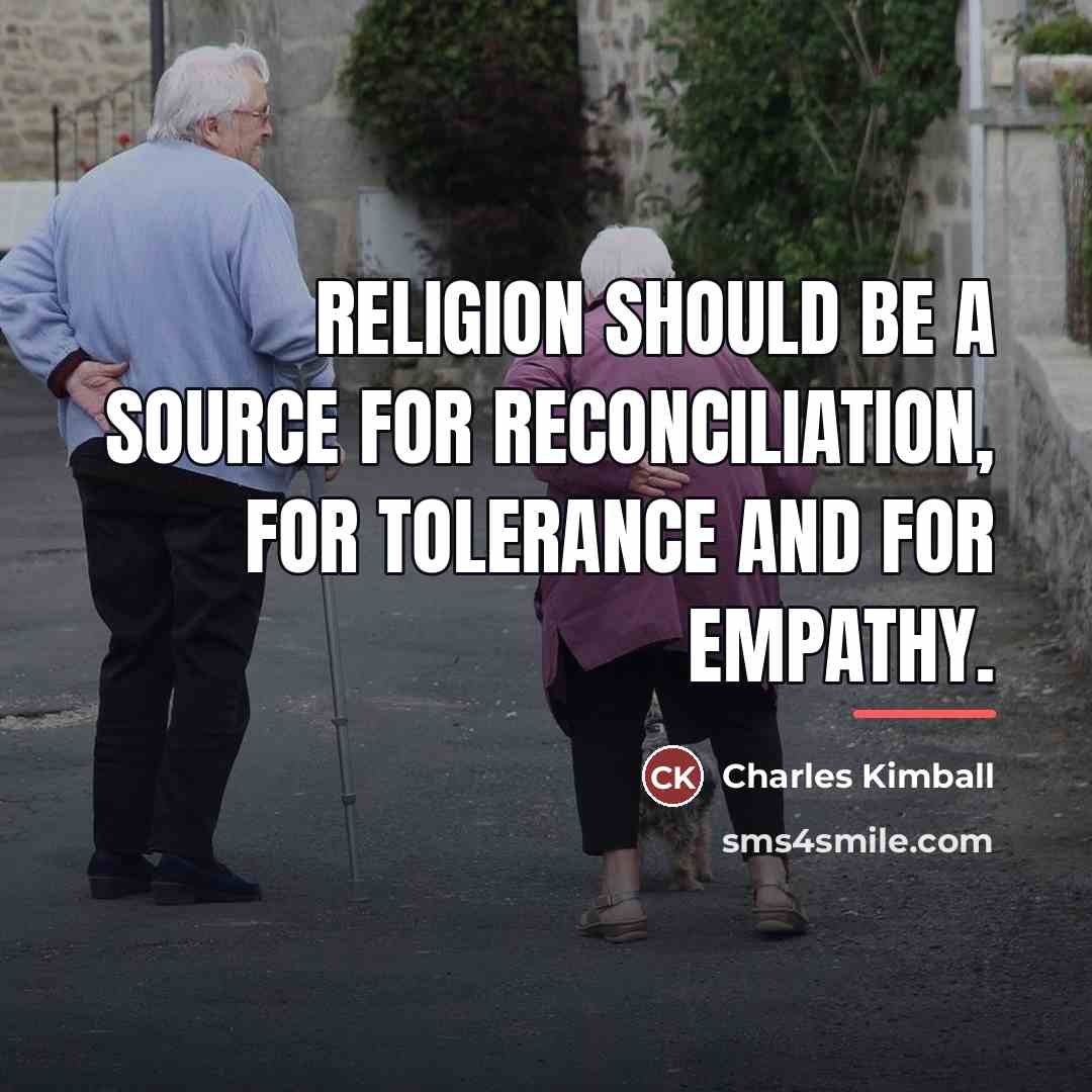 “Religion should be a source for reconciliation, for tolerance and…” quote by Charles Kimball
