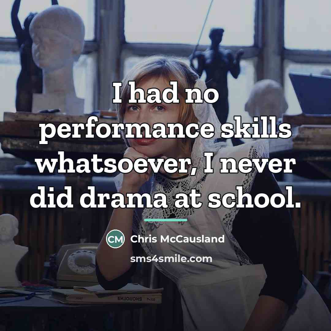 “I had no performance skills whatsoever, I never did drama…” quote by Chris McCausland
