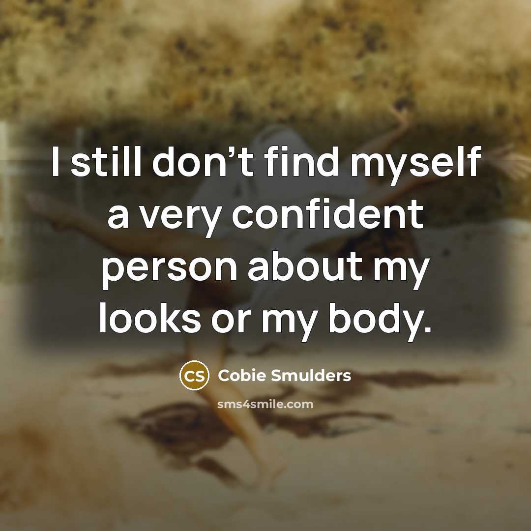 “I still don't find myself a very confident person about…” quote by Cobie Smulders