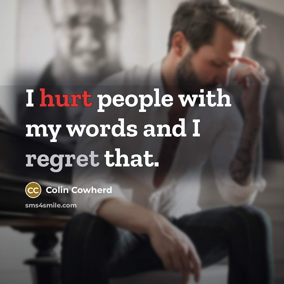“I hurt people with my words and I regret that.…” quote by Colin Cowherd