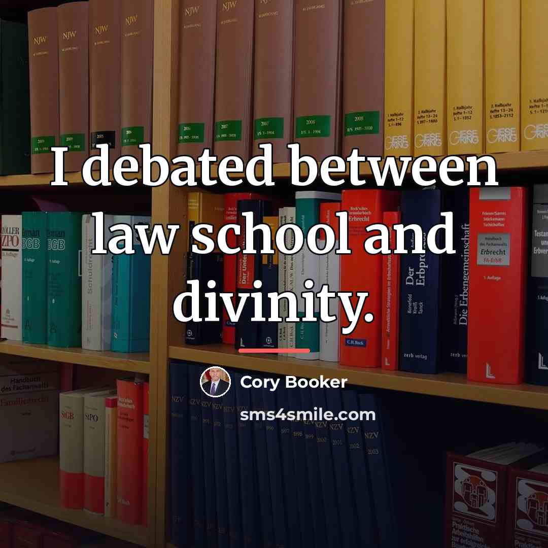 “I debated between law school and divinity.…” quote by Cory Booker