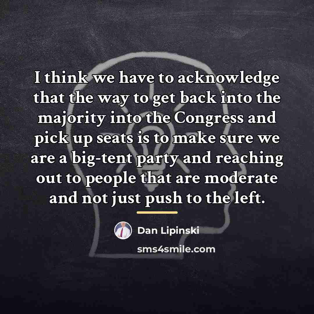 “I think we have to acknowledge that the way to…” quote by Dan Lipinski