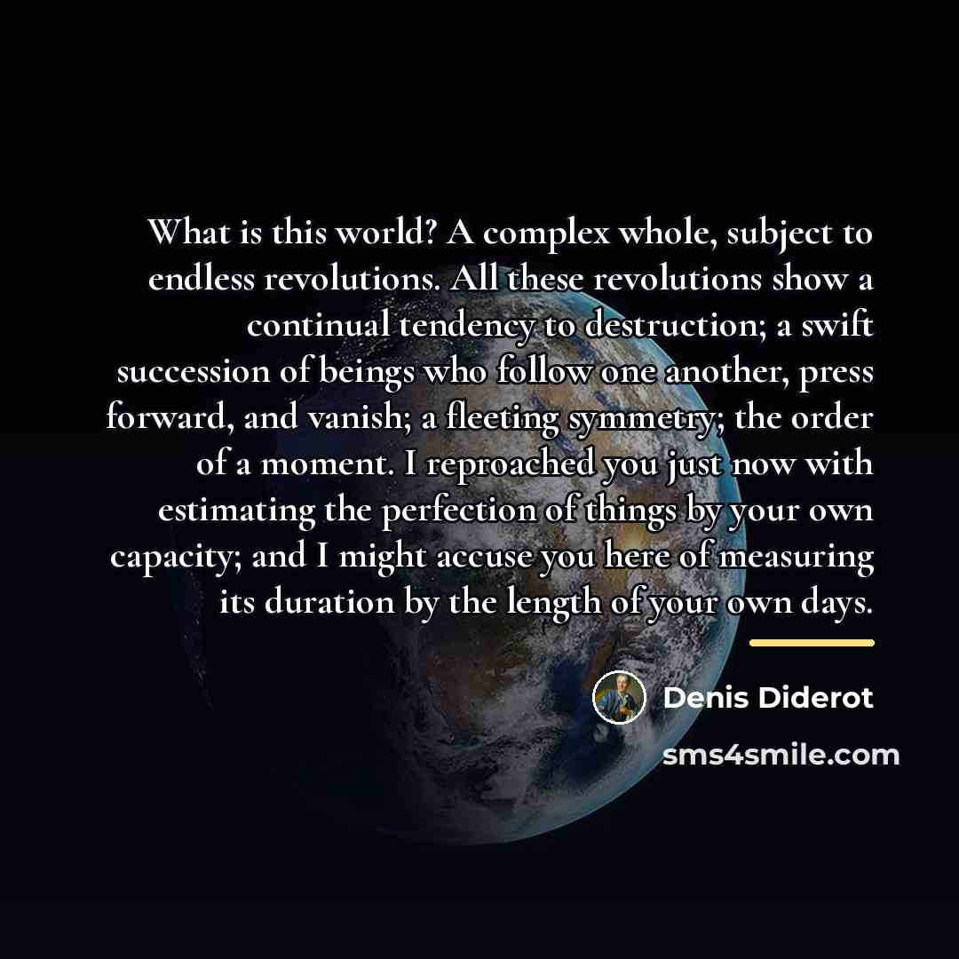 “What is this world? A complex whole, subject to endless…” quote by Denis Diderot