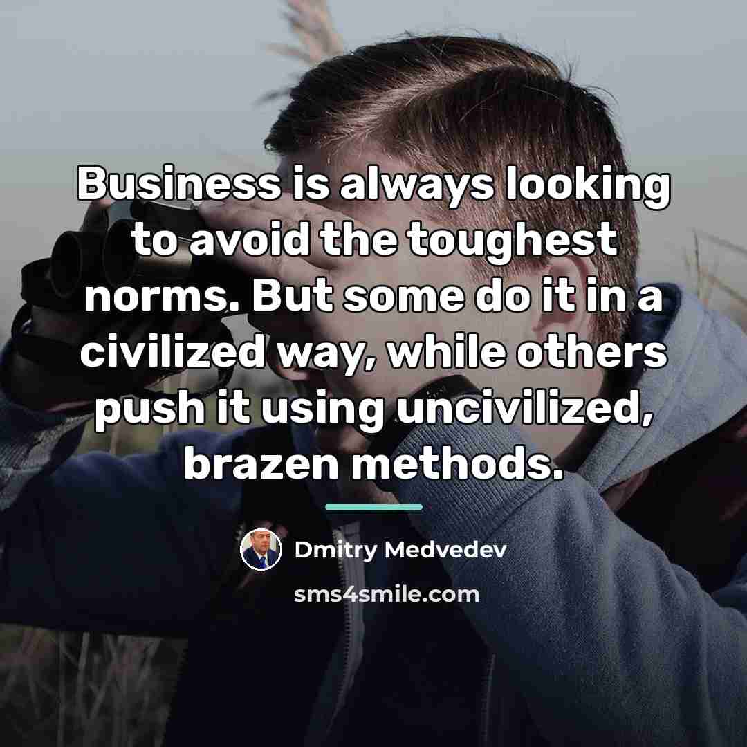 “Business is always looking to avoid the toughest norms. But…” quote by Dmitry Medvedev