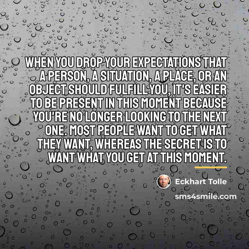 “When you drop your expectations that a person, a situation,…” quote by Eckhart Tolle