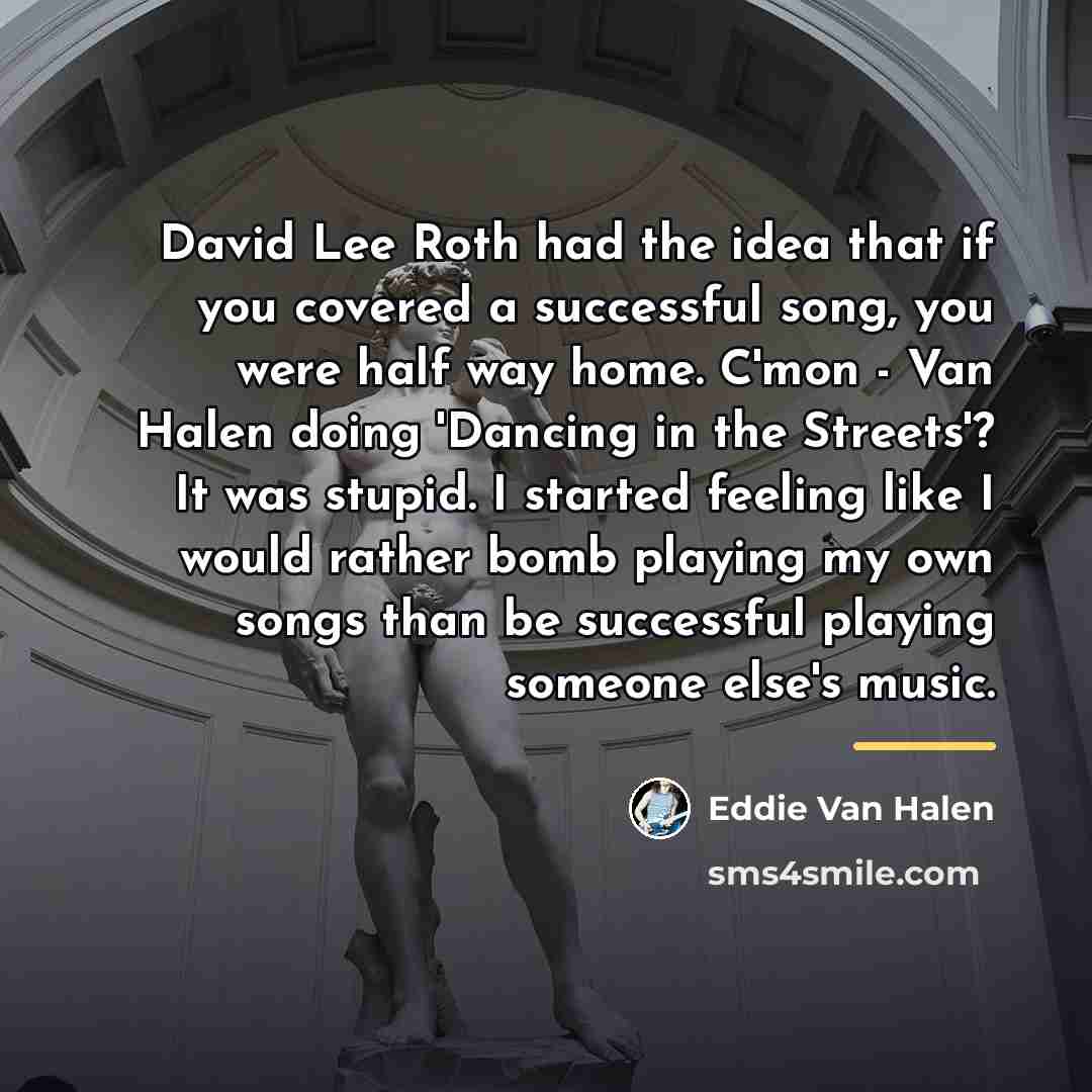 “David Lee Roth had the idea that if you covered…” quote by Eddie Van Halen