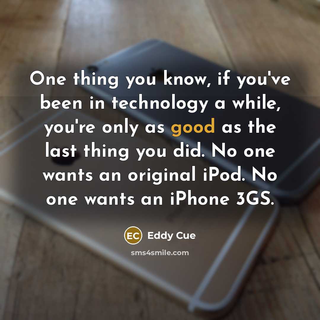 “One thing you know, if you've been in technology a…” quote by Eddy Cue