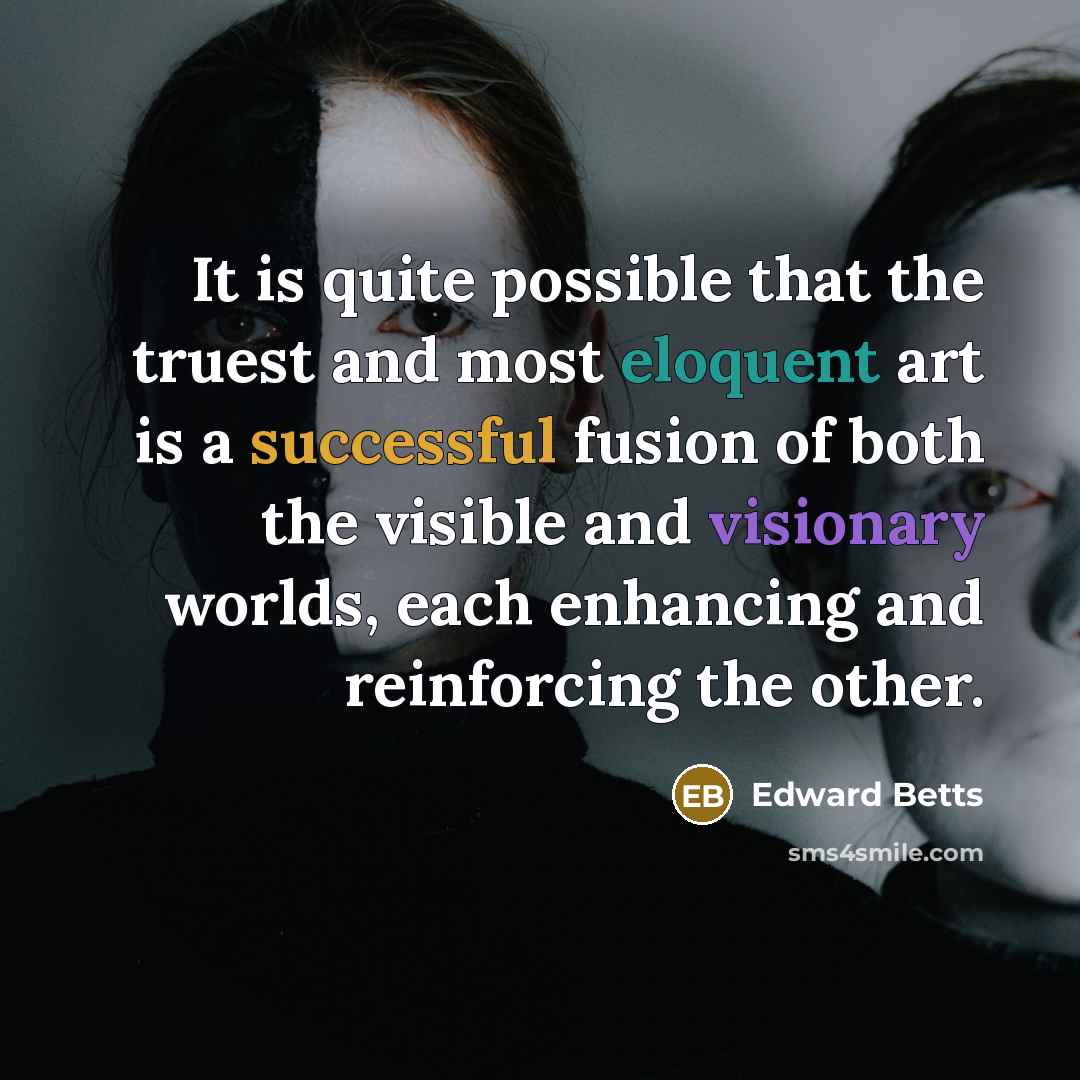 “It is quite possible that the truest and most eloquent…” quote by Edward Betts
