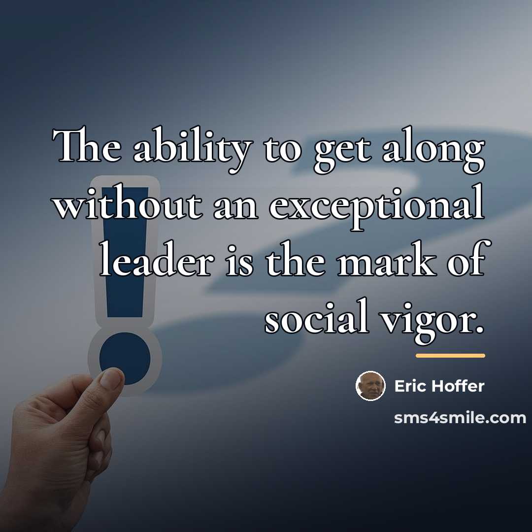 “The ability to get along without an exceptional leader is…” quote by Eric Hoffer