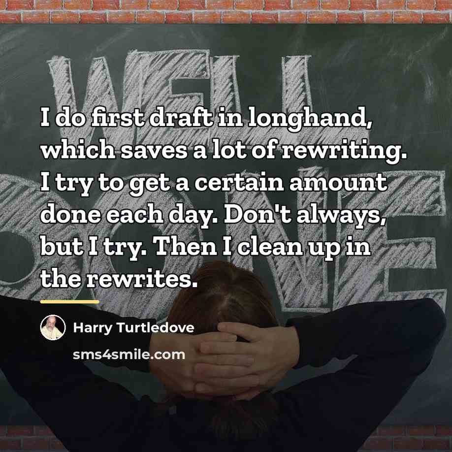 “I do first draft in longhand, which saves a lot…” quote by Harry Turtledove