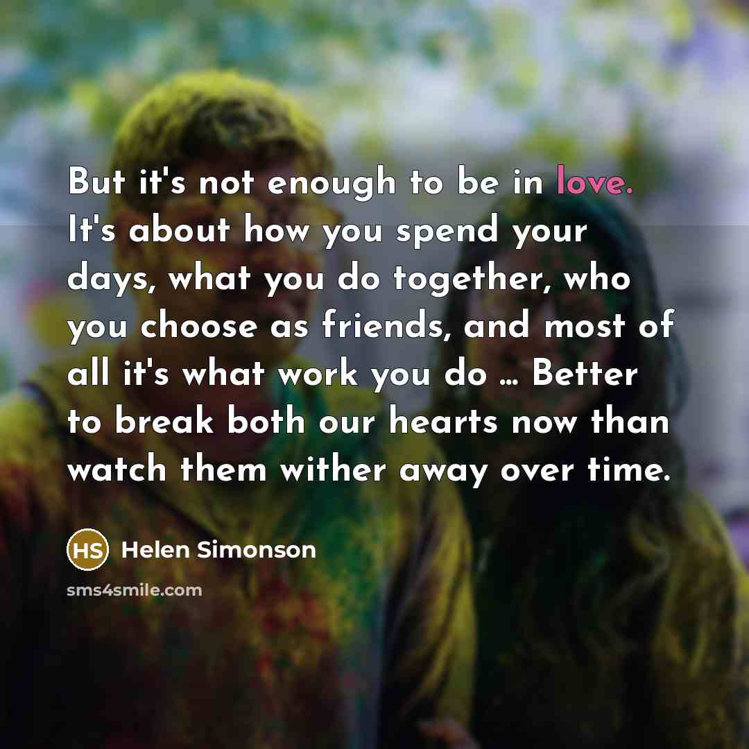 “But it's not enough to be in love. It's about…” quote by Helen Simonson