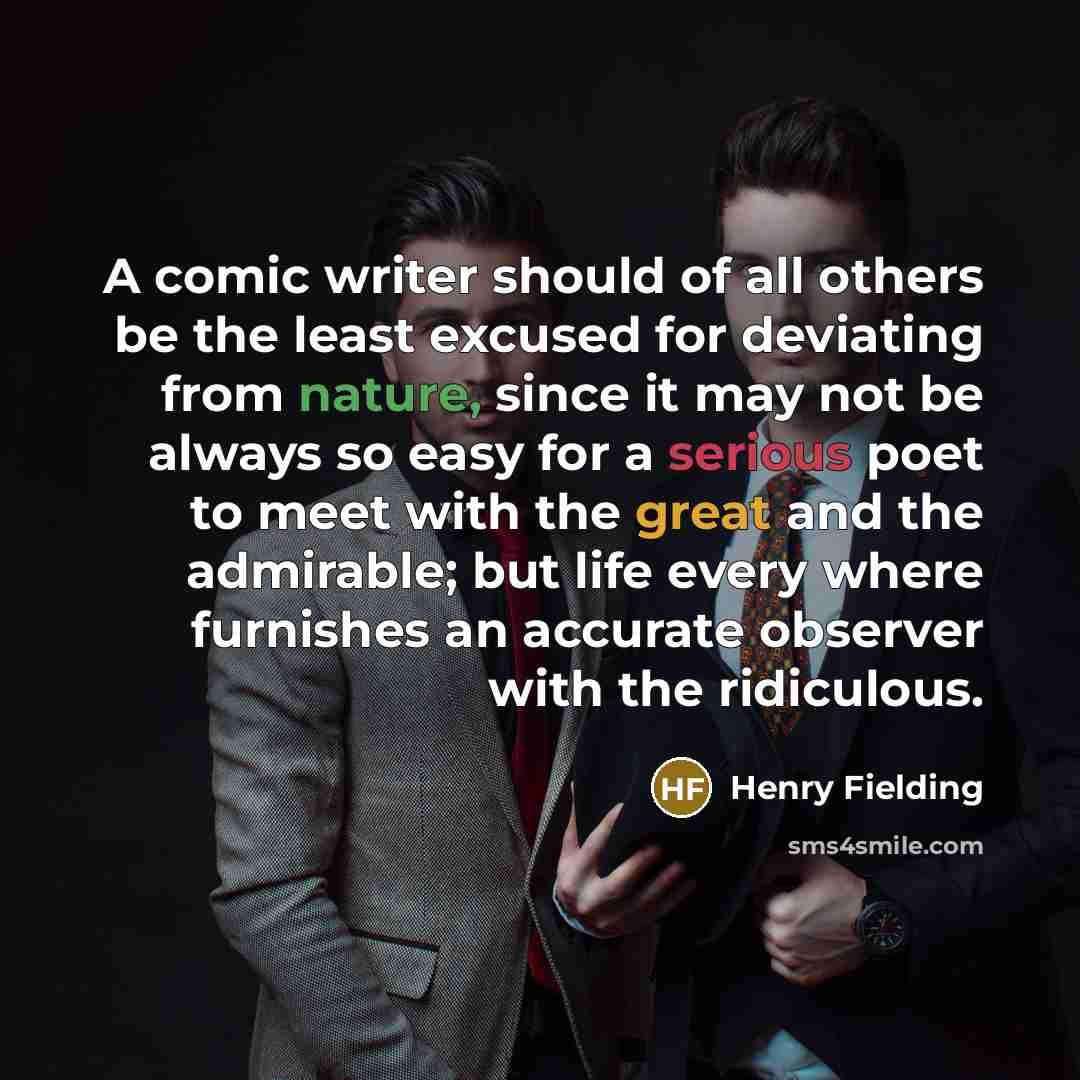 “A comic writer should of all others be the least…” quote by Henry Fielding