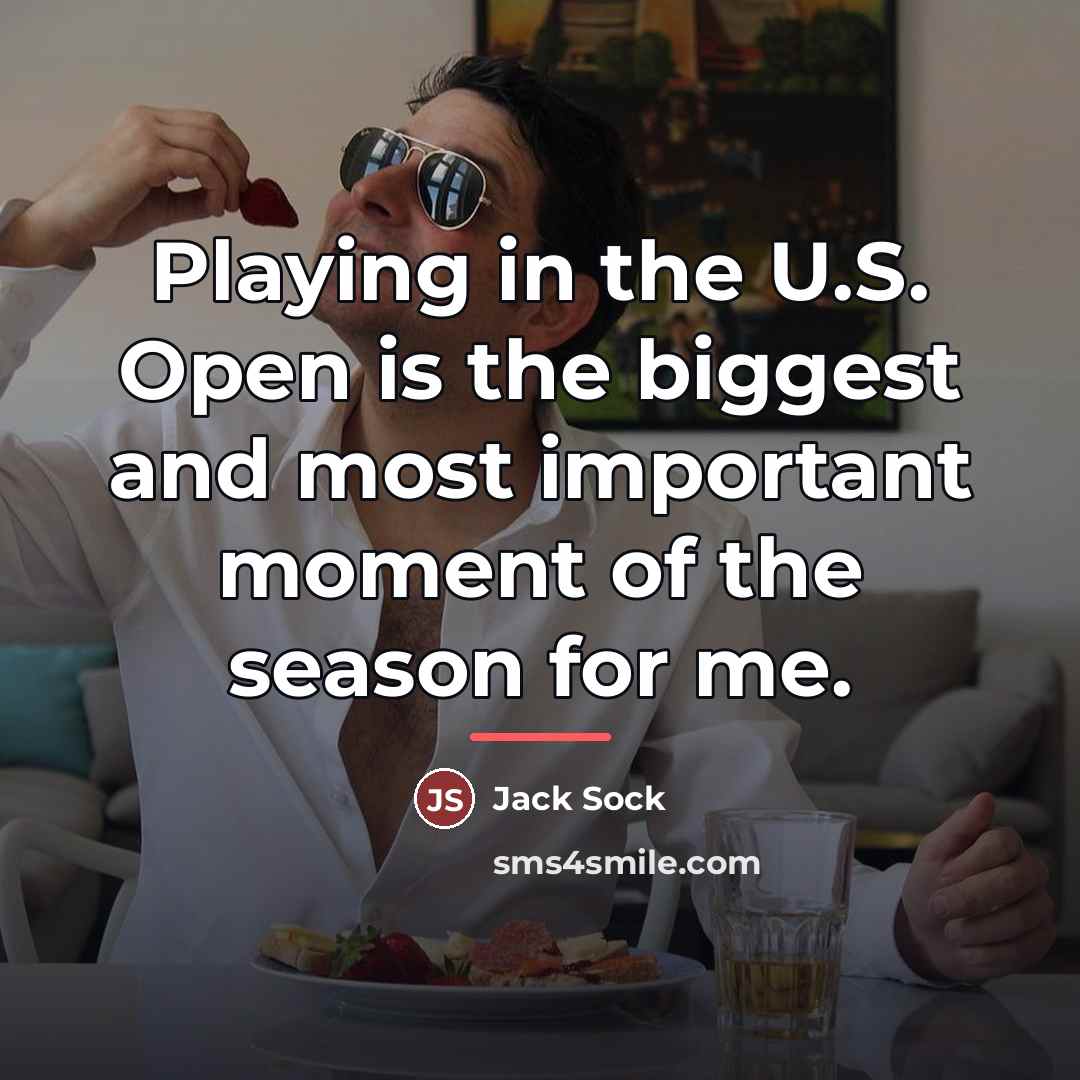 “Playing in the U.S. Open is the biggest and most…” quote by Jack Sock