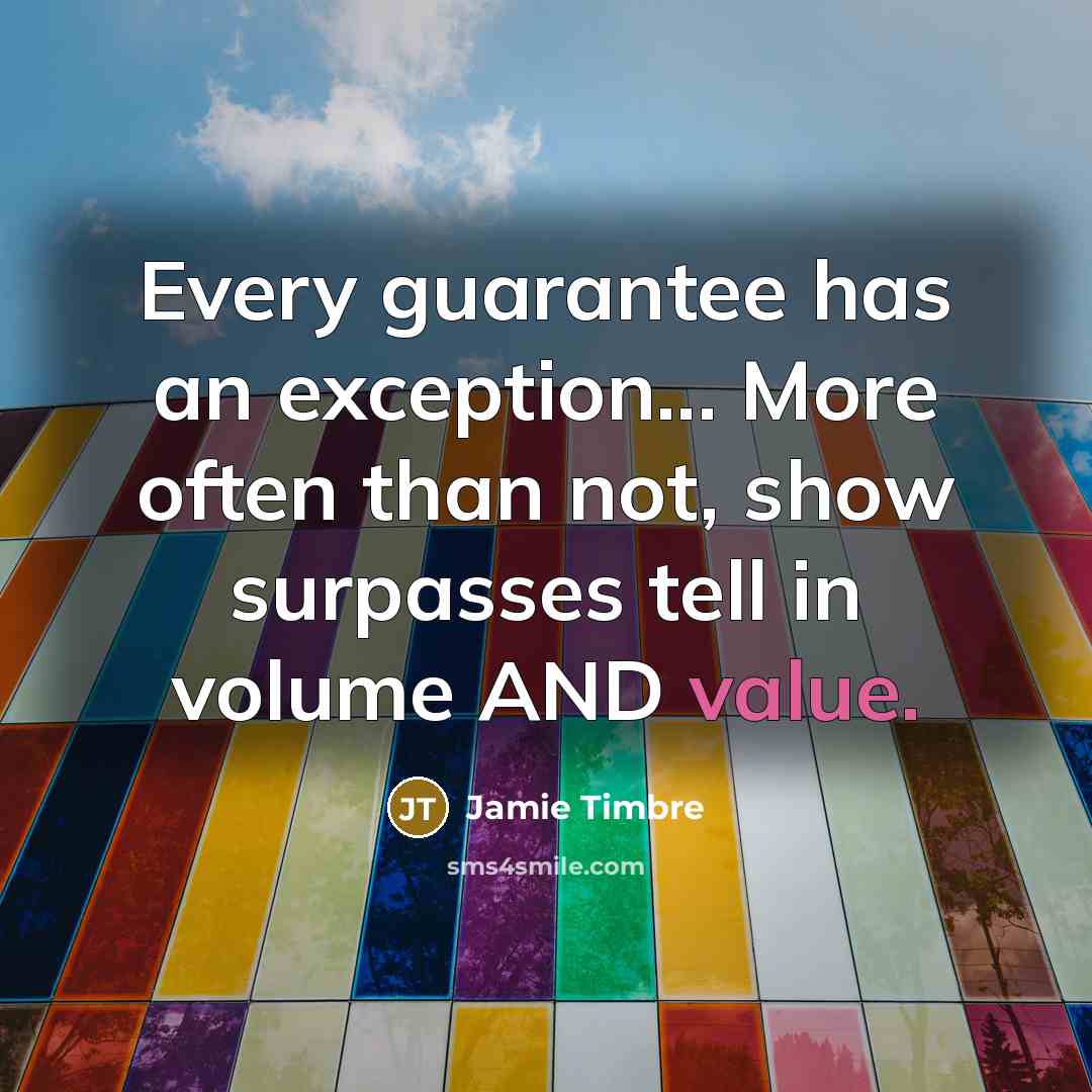 “Every guarantee has an exception... More often than not, show…” quote by Jamie Timbre