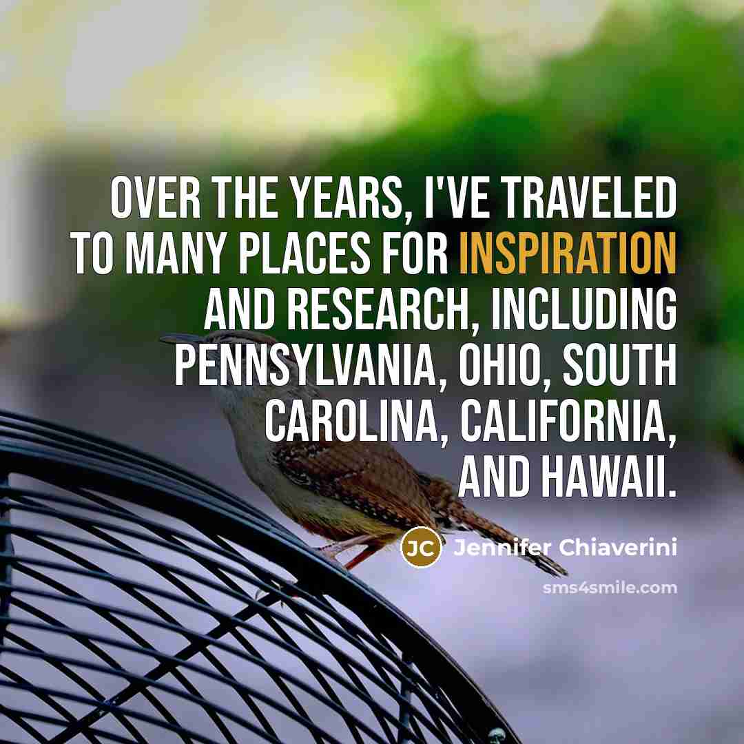 “Over the years, I've traveled to many places for inspiration…” quote by Jennifer Chiaverini