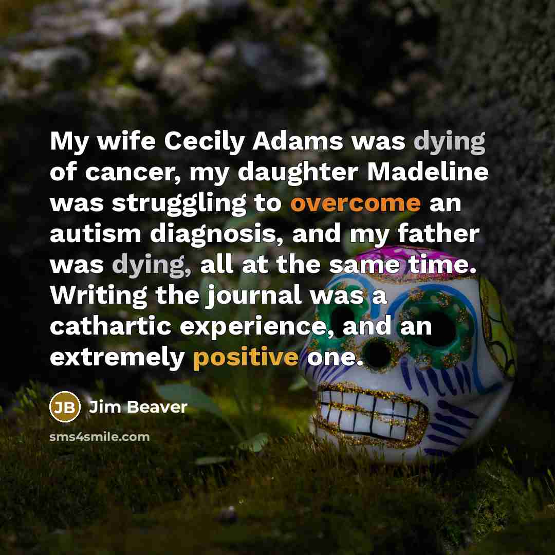 “My wife Cecily Adams was dying of cancer, my daughter…” quote by Jim Beaver