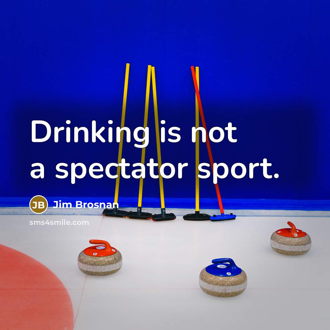 “Drinking is not a spectator sport.…” quote by Jim Brosnan