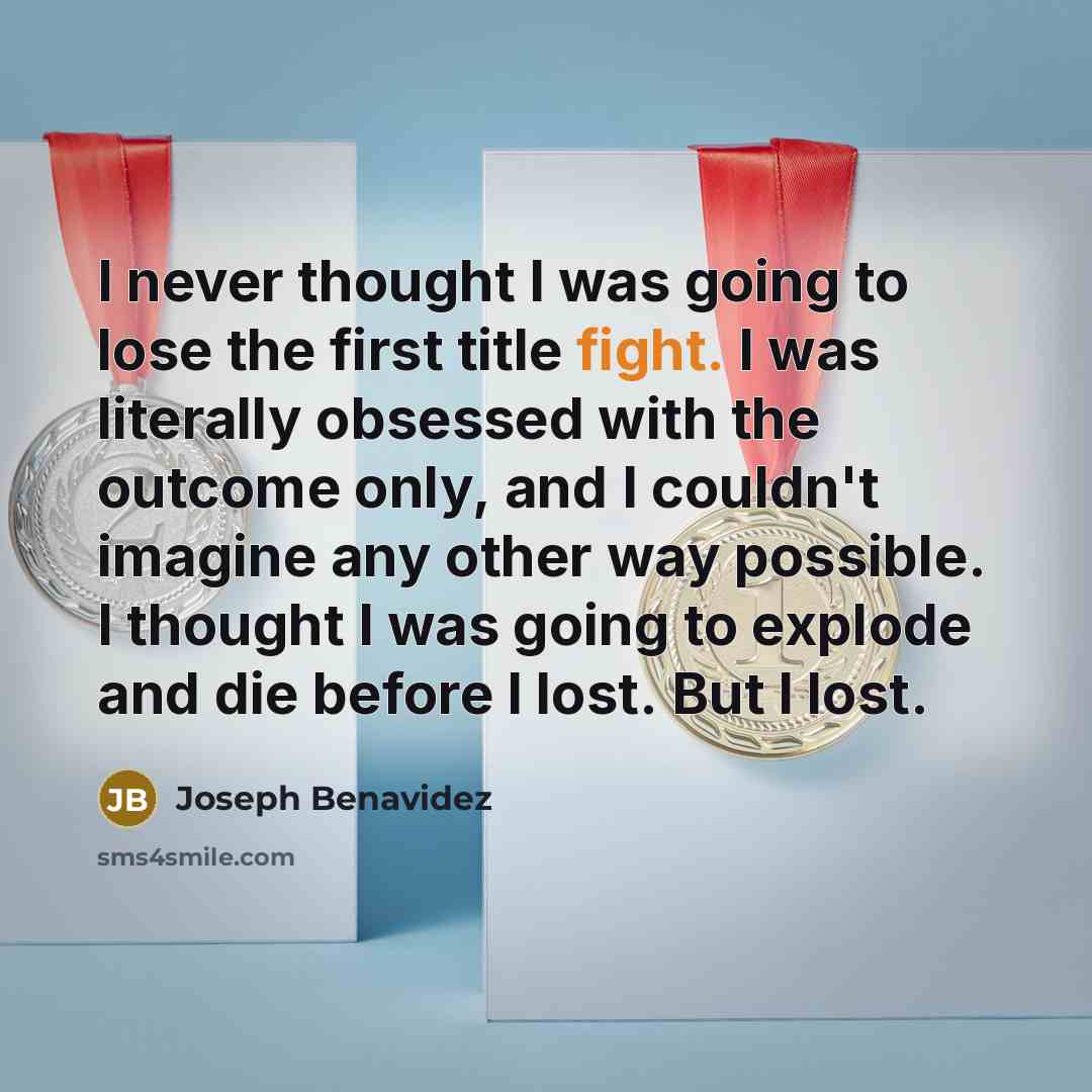 “I never thought I was going to lose the first…” quote by Joseph Benavidez