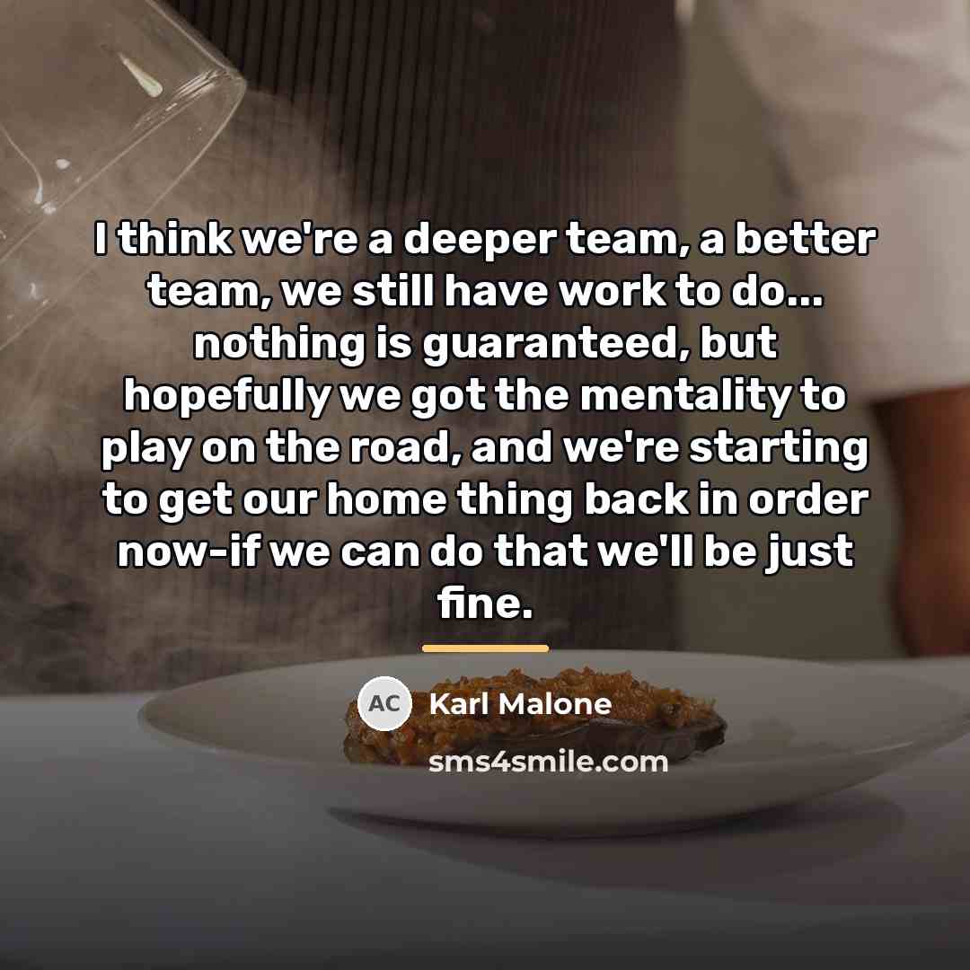 “I think we're a deeper team, a better team, we…” quote by Karl Malone