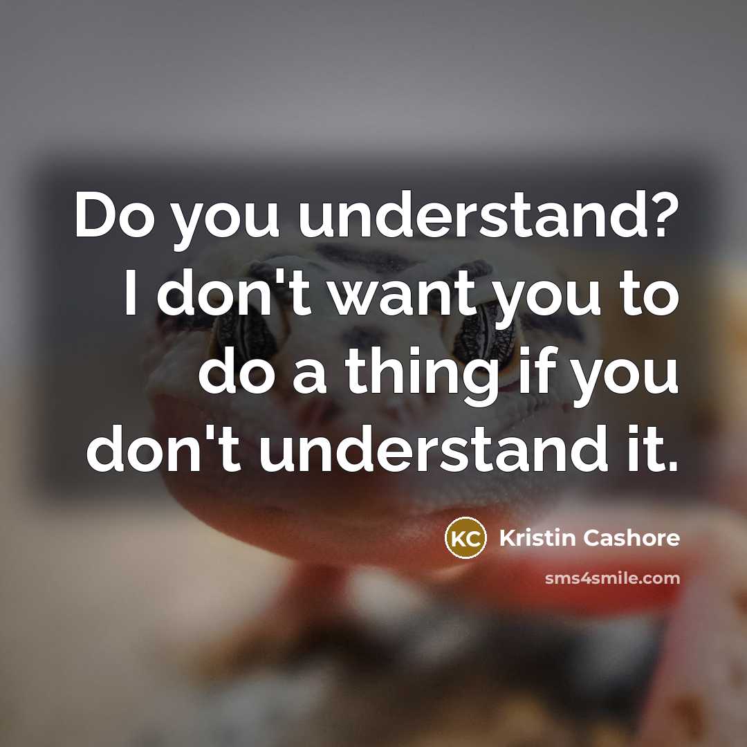 “Do you understand? I don't want you to do a…” quote by Kristin Cashore
