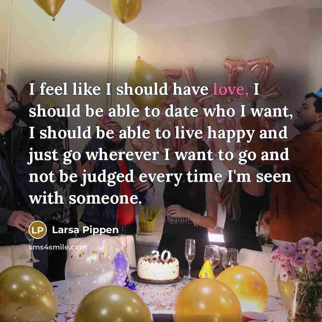 “I feel like I should have love, I should be…” quote by Larsa Pippen