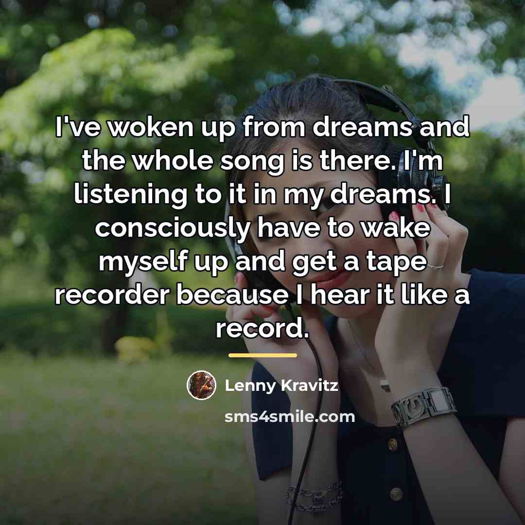 “I've woken up from dreams and the whole song is…” quote by Lenny Kravitz