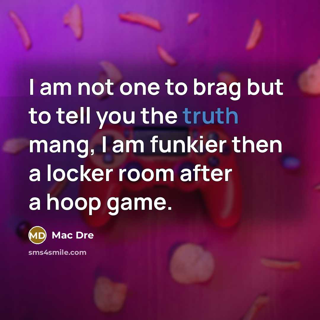 “I am not one to brag but to tell you…” quote by Mac Dre