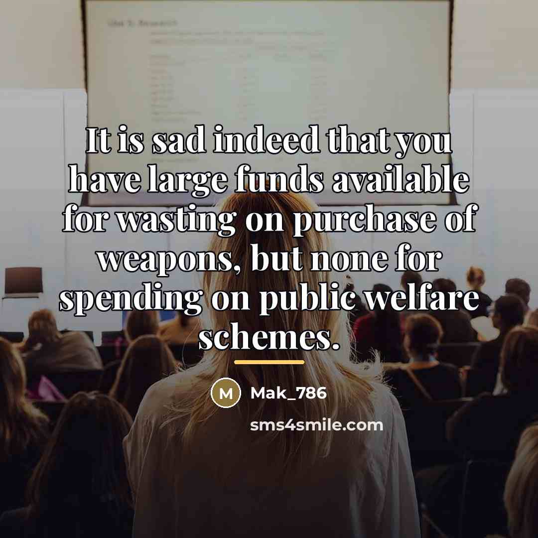 “It is sad indeed that you have large funds available…” quote by Mak_786