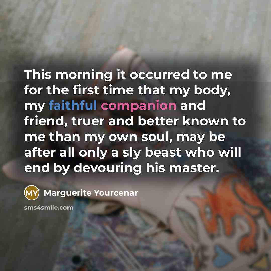 “This morning it occurred to me for the first time…” quote by Marguerite Yourcenar