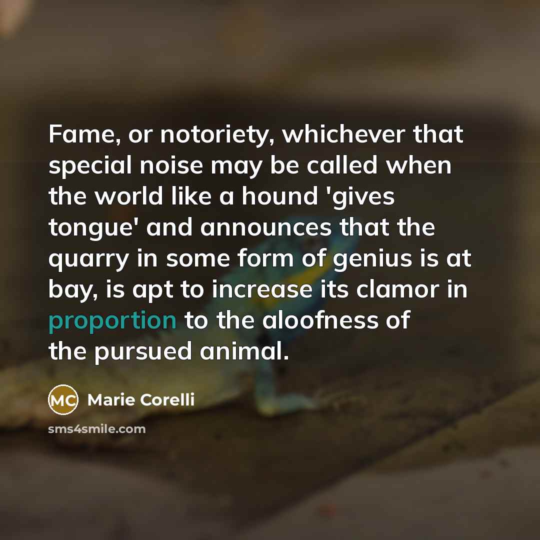 “Fame, or notoriety, whichever that special noise may be called…” quote by Marie Corelli