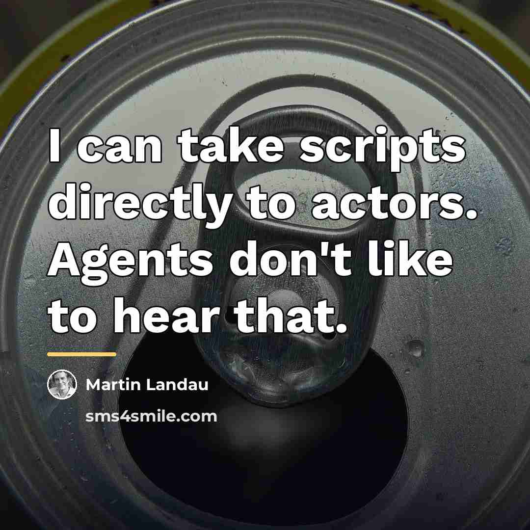 “I can take scripts directly to actors. Agents don't like…” quote by Martin Landau