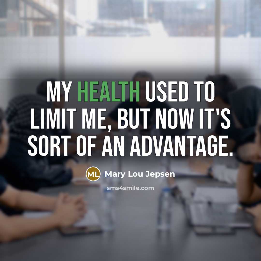 “My health used to limit me, but now it's sort…” quote by Mary Lou Jepsen