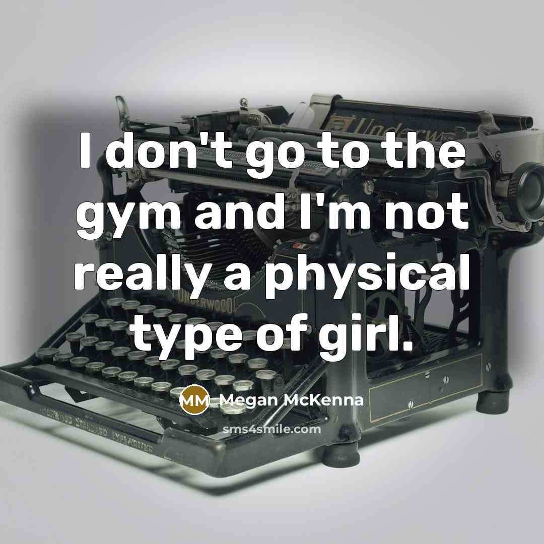 “I don't go to the gym and I'm not really…” quote by Megan McKenna