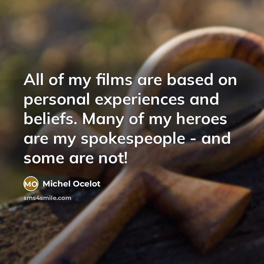 “All of my films are based on personal experiences and…” quote by Michel Ocelot