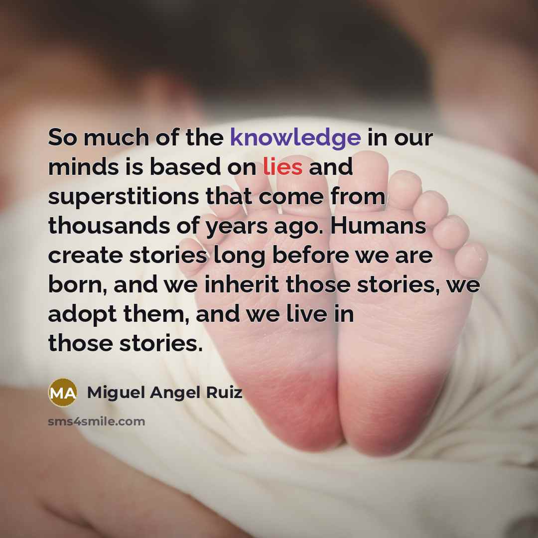 “So much of the knowledge in our minds is based…” quote by Miguel Angel Ruiz