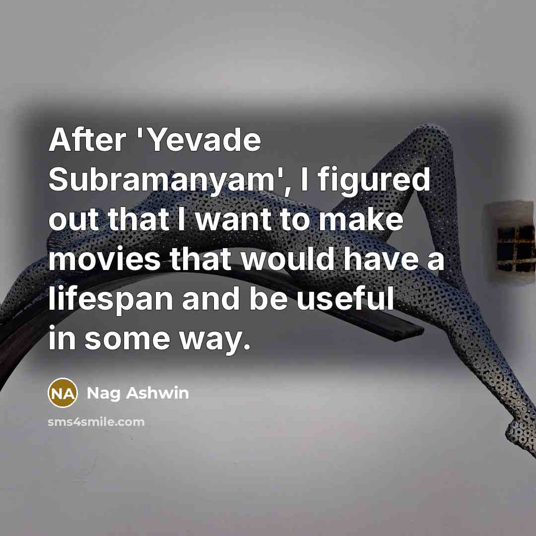 “After 'Yevade Subramanyam', I figured out that I want to…” quote by Nag Ashwin
