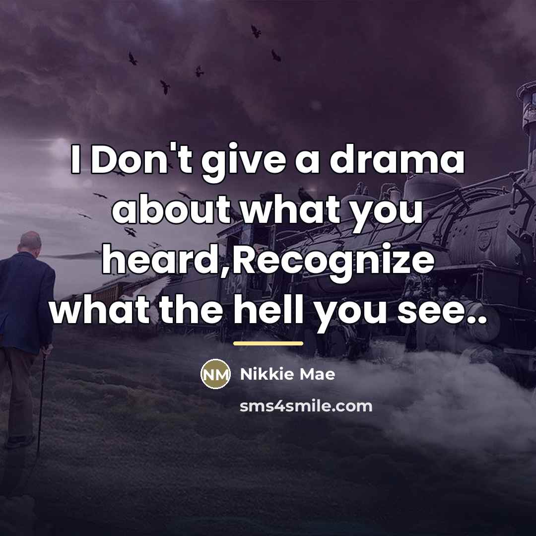 “I Don't give a drama about what you heard,Recognize what…” quote by Nikkie Mae