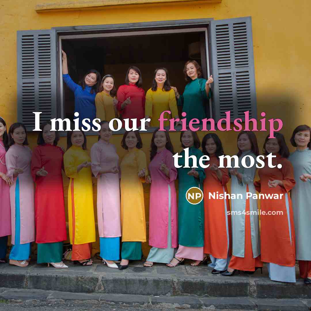 “I miss our friendship the most.…” quote by Nishan Panwar