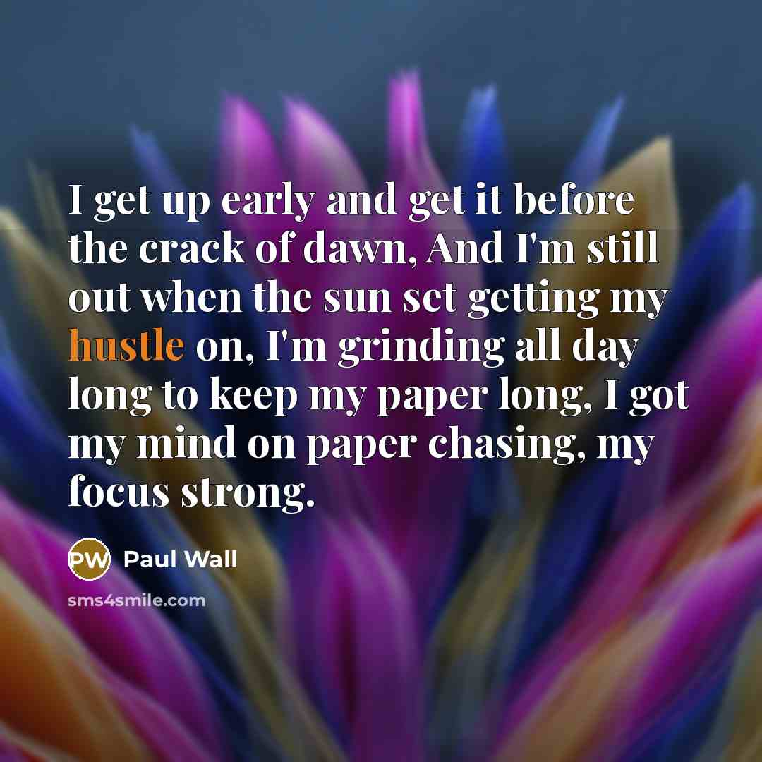 “I get up early and get it before the crack…” quote by Paul Wall