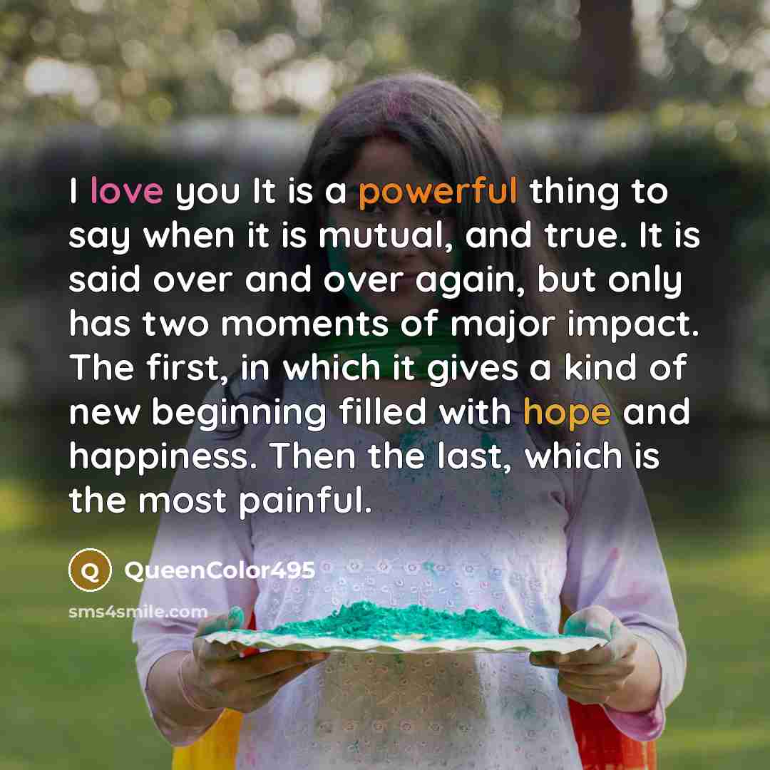 “I love you It is a powerful thing to say…” quote by QueenColor495