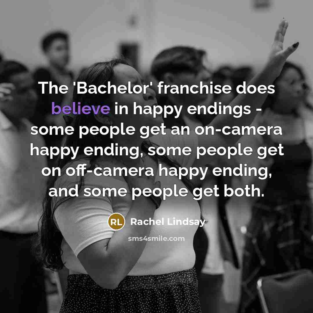 “The 'Bachelor' franchise does believe in happy endings - some…” quote by Rachel Lindsay