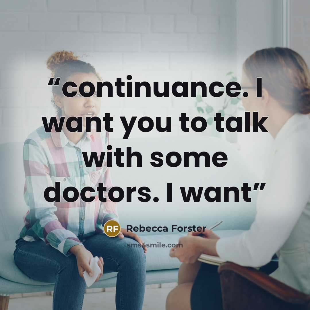 “continuance. I want you to talk with some doctors. I want” quote by Rebecca Forster