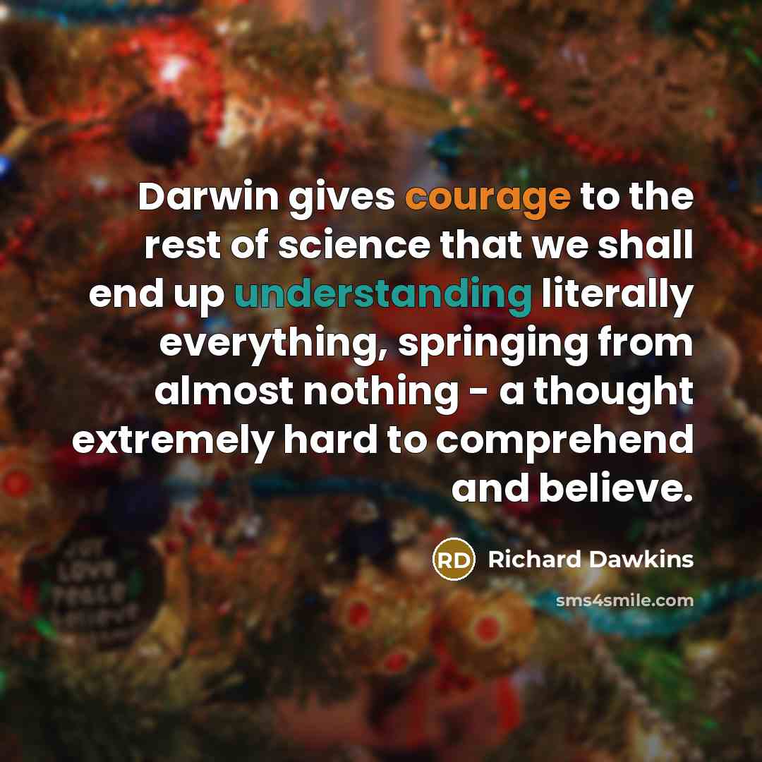 “Darwin gives courage to the rest of science that we…” quote by Richard Dawkins
