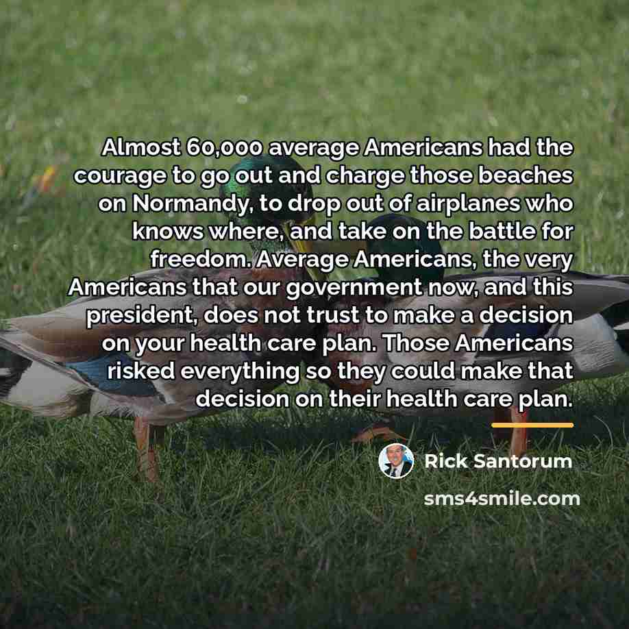 “Almost 60,000 average Americans had the courage to go out…” quote by Rick Santorum