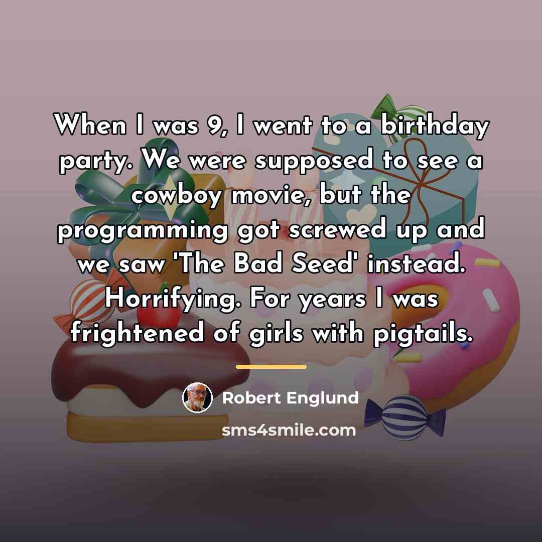 “When I was 9, I went to a birthday party.…” quote by Robert Englund