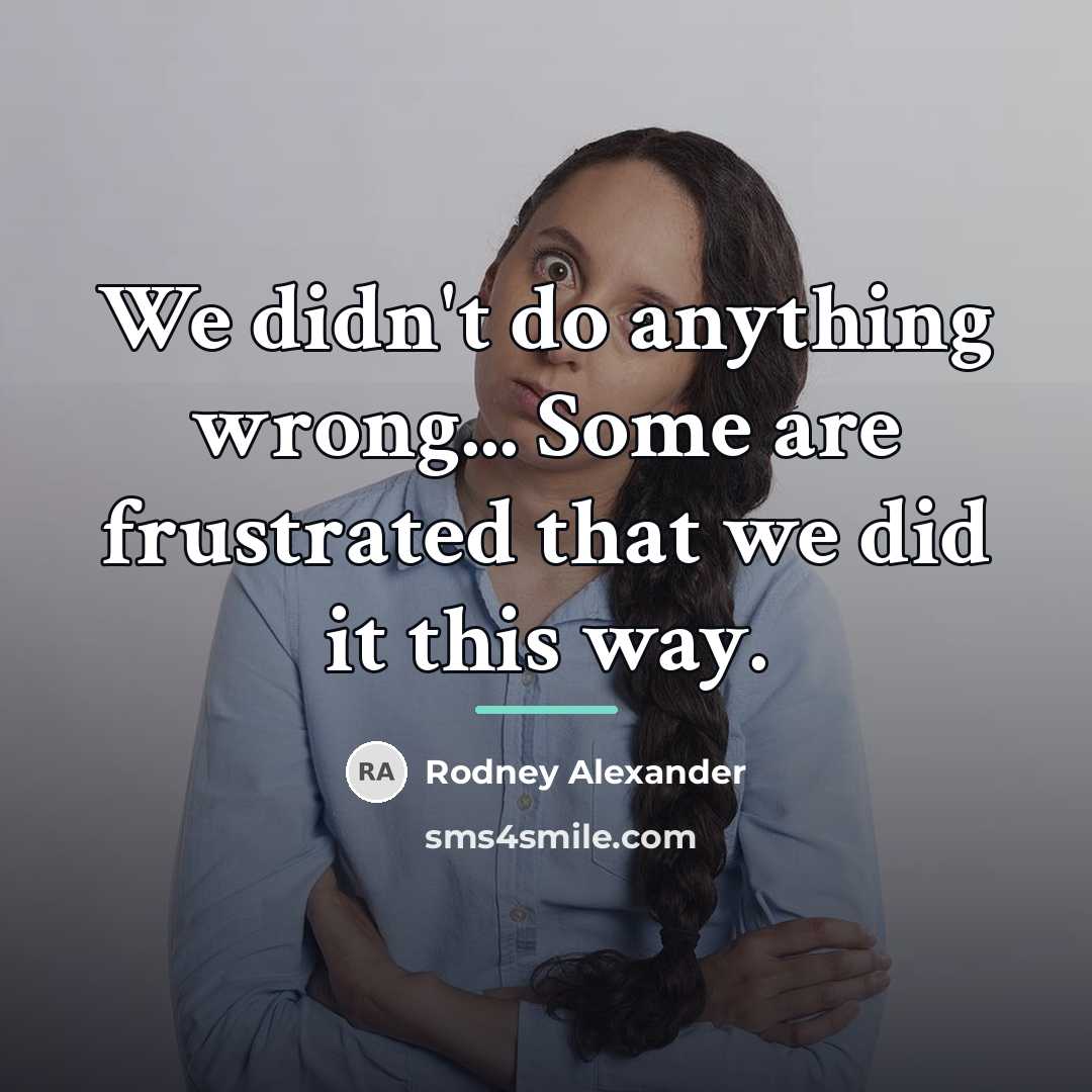 “We didn't do anything wrong... Some are frustrated that we…” quote by Rodney Alexander