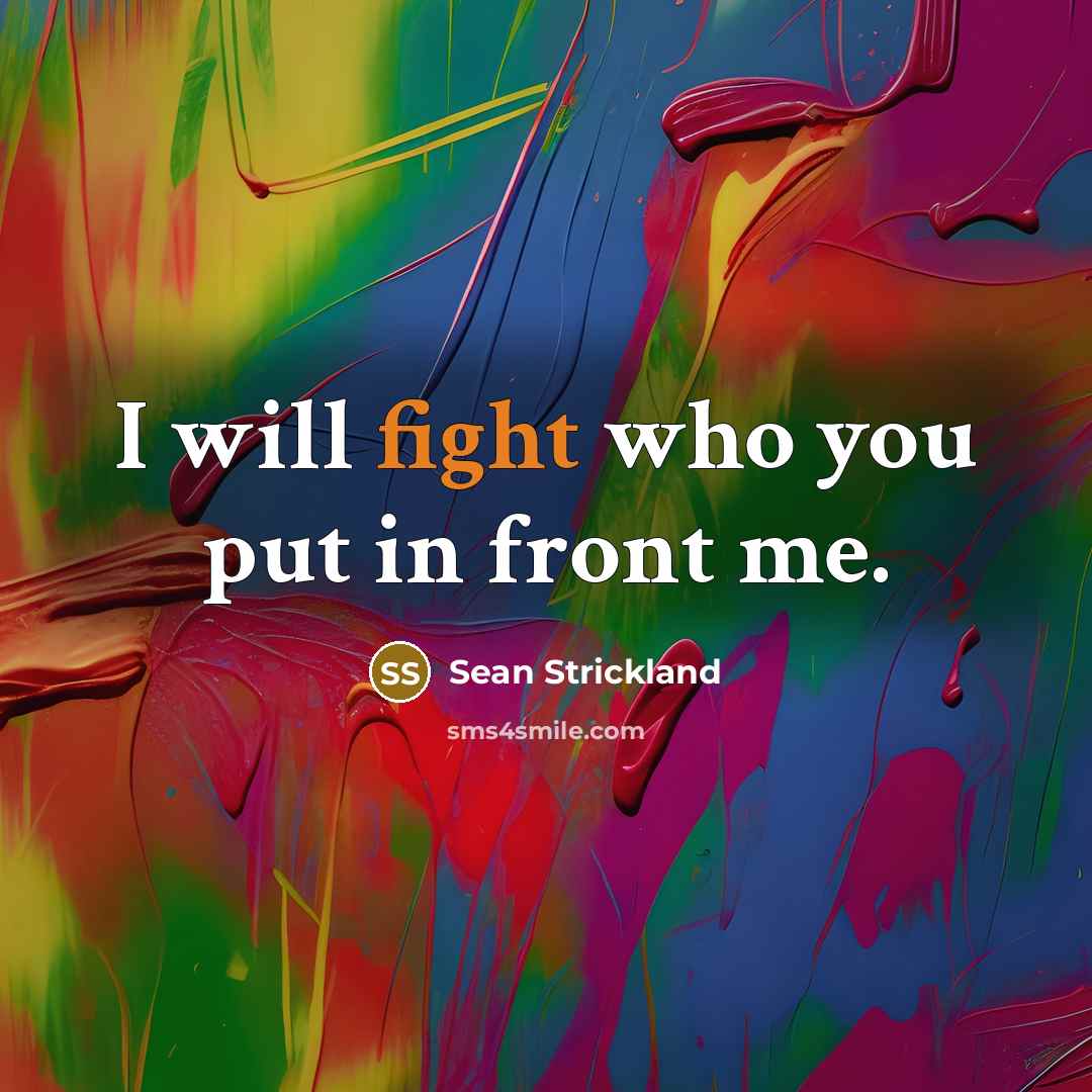 “I will fight who you put in front me.…” quote by Sean Strickland